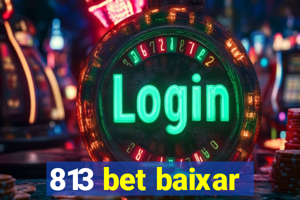 813 bet baixar